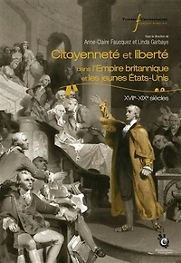 Citoyenneté et liberté: Dans l’Empire britannique et les jeunes États-Unis (xviie-xixe siècle)