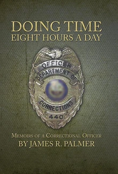 Doing Time Eight Hours a Day: Memoirs of Correctional Officer