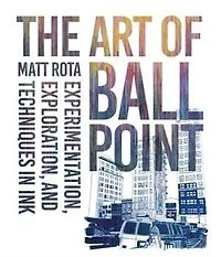 The Art Of Ballpoint: Experimentation, Exploration, And Techniques In Ink