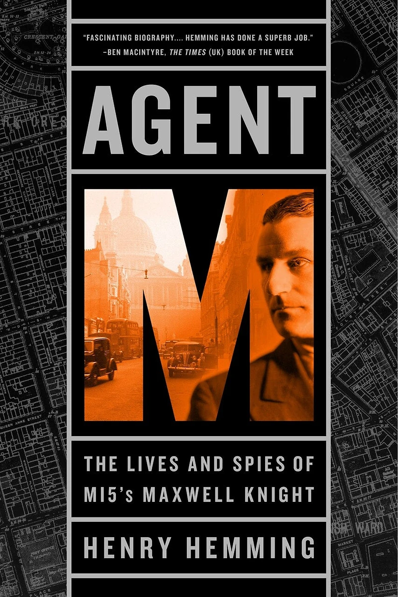 Agent M: The Lives And Spies Of Mi5's Maxwell Knight