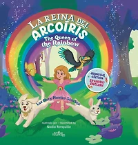 La Reina Del Arcoíris: The Queen of the Rainbow