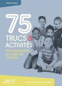 75 trucs et activités pour développer les habiletés sociales : recueil d'activités clés en main: recueil d'activités clés en main