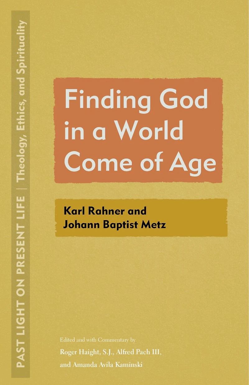 Finding God a World Come of Age: Karl Rahner and Johann Baptist Metz