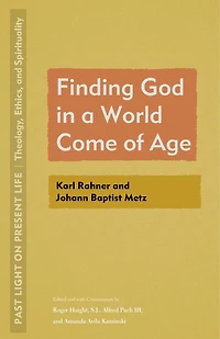Finding God a World Come of Age: Karl Rahner and Johann Baptist Metz