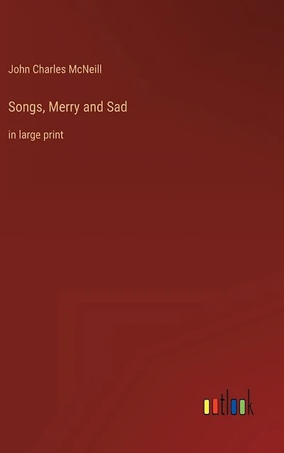 Songs, Merry and Sad: in large print