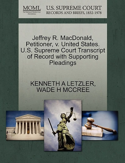 Jeffrey R. Macdonald, Petitioner, V. United States. U.s. Supreme Court Transcript Of Record With Supporting Pleadings