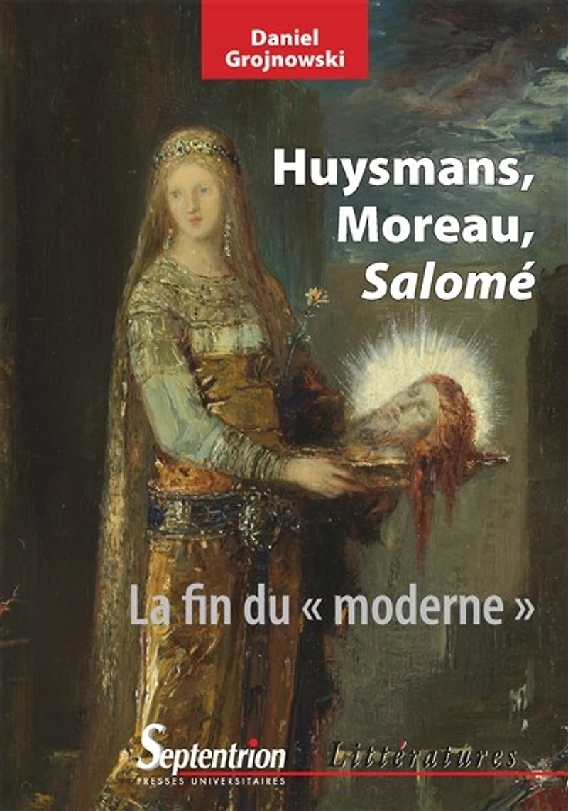 Huysmans, Moreau, Salomé: La fin du « moderne »
