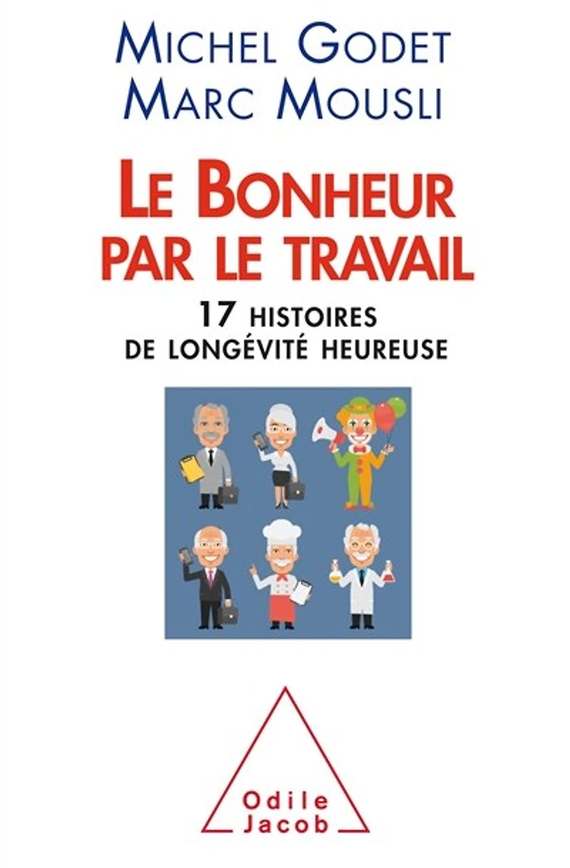 le bonheur par travail: 17 histoires de longévité heureuse