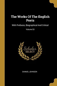 The Works Of The English Poets: With Prefaces, Biographical And Critical; Volume 53