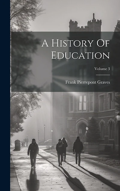A History Of Education; Volume 3