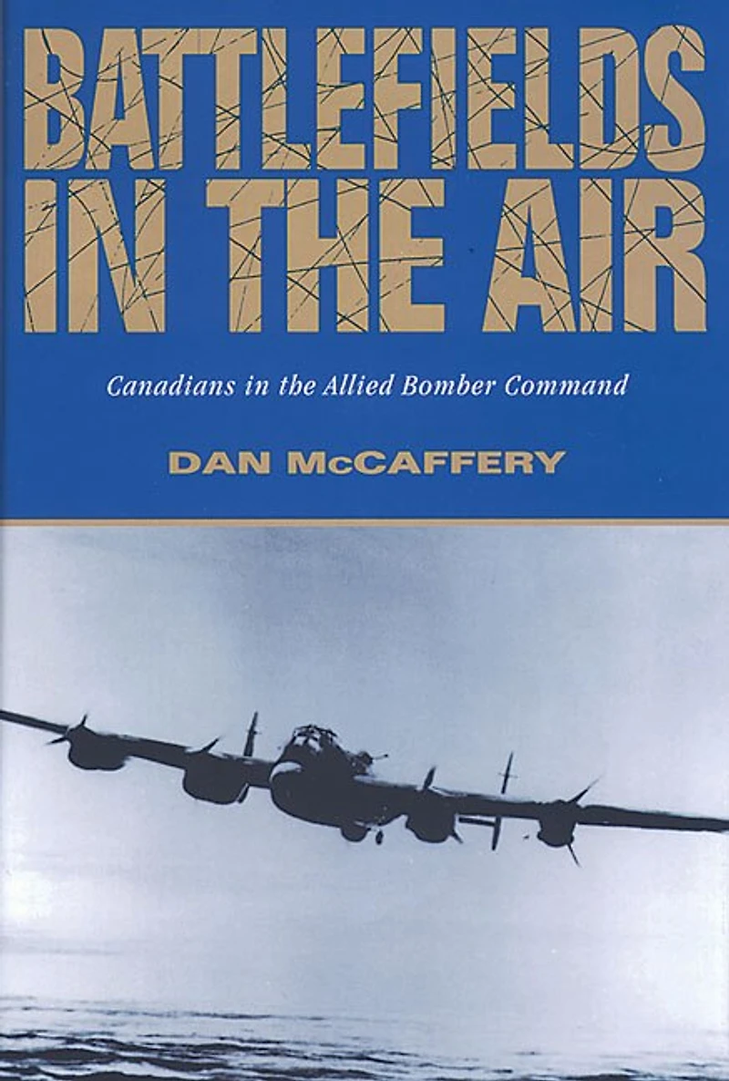 Battlefields in the Air: Canadians in the Allied Bomber Command