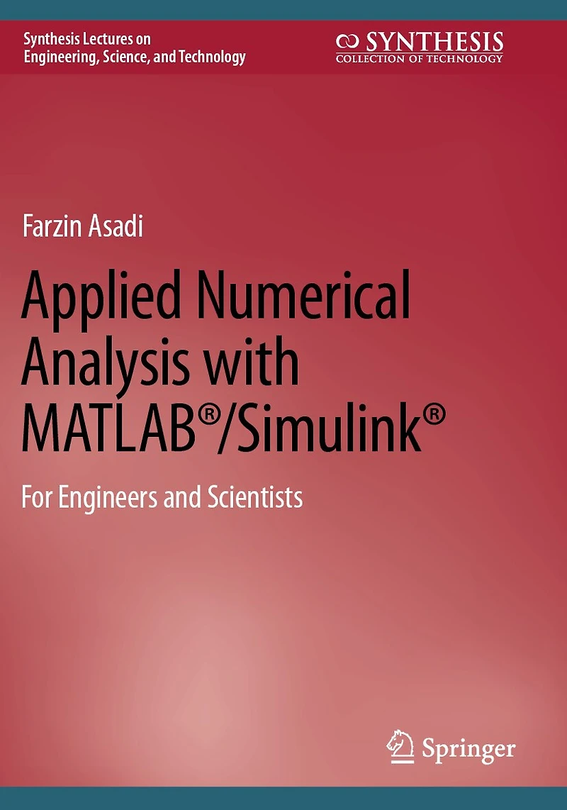 Applied Numerical Analysis with MATLAB /Simulink: For Engineers and Scientists