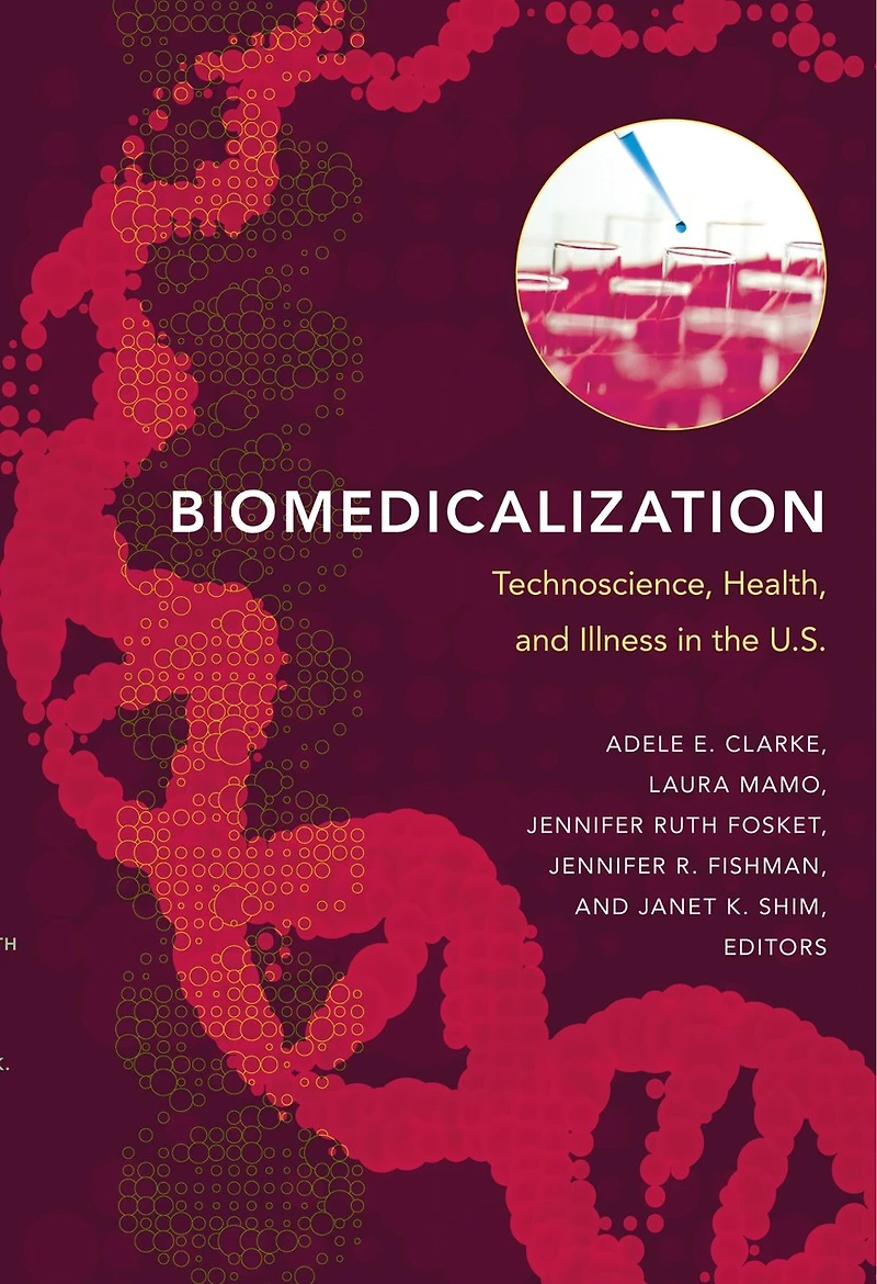 Biomedicalization: Technoscience, Health, And Illness The U.s.