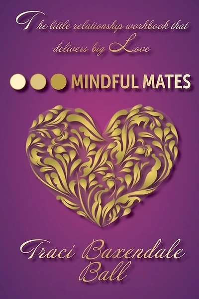 Mindful Mates: Weatherproof Your Relationship. Create Long-Term Love.