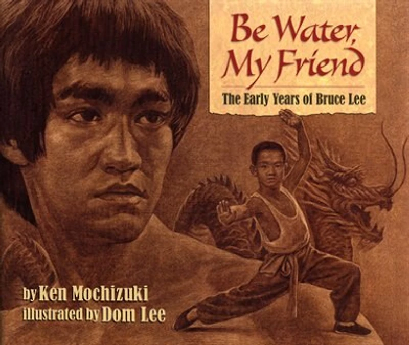 Be Water, My Friend: The Early Years Of Bruce Lee