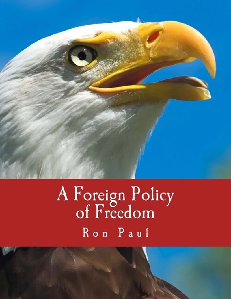 A Foreign Policy Of Freedom: Peace, Commerce, And Honest Friendship