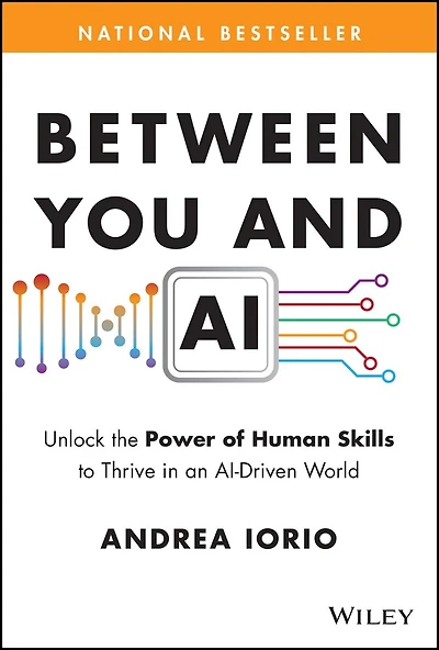 Between You and AI: Unlock the Power of Human Skills to Thrive an AI-Driven World