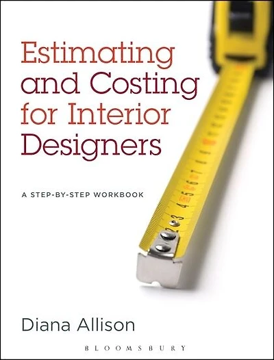 Estimating And Costing For Interior Designers: A Step-by-step Workbook