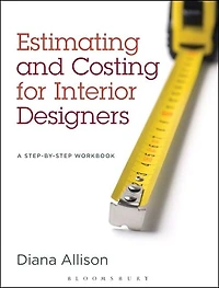 Estimating And Costing For Interior Designers: A Step-by-step Workbook