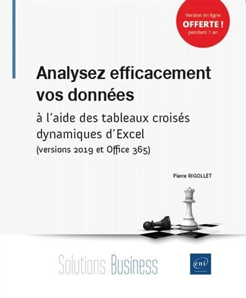 Analysez efficacement vos données: à l'aide des tableaux croisés dynamiques d'Excel