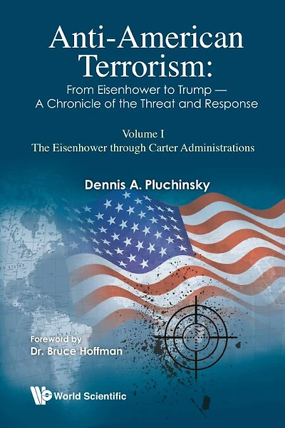 Anti-american Terrorism: From Eisenhower To Trump - A Chronicle Of The Threat And Response: Volume Ii: Reagan George H. W. Bush Administrations