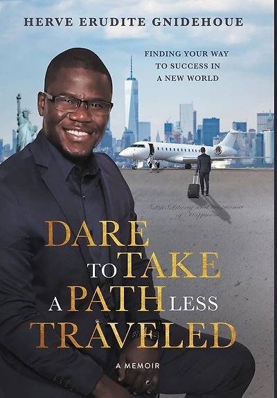 Dare To Take A Path Less Traveled: Finding Your Way Success New World