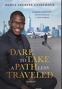 Dare To Take A Path Less Traveled: Finding Your Way Success New World