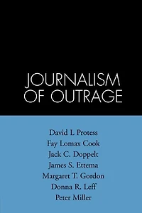 The Journalism of Outrage: Investigative Reporting and Agenda Building in America