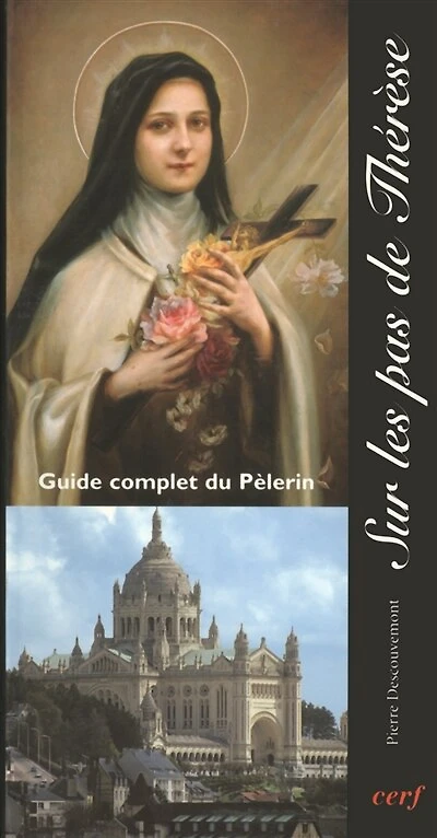 Sur les pas de Thérèse: guide complet du pèlerin