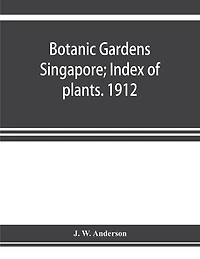 Botanic Gardens Singapore; Index Of Plants. 1912