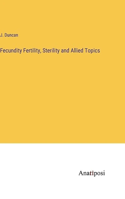 Fecundity Fertility, Sterility and Allied Topics