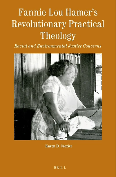 Fannie Lou Hamer’s Revolutionary Practical Theology: Racial and Environmental Justice Concerns