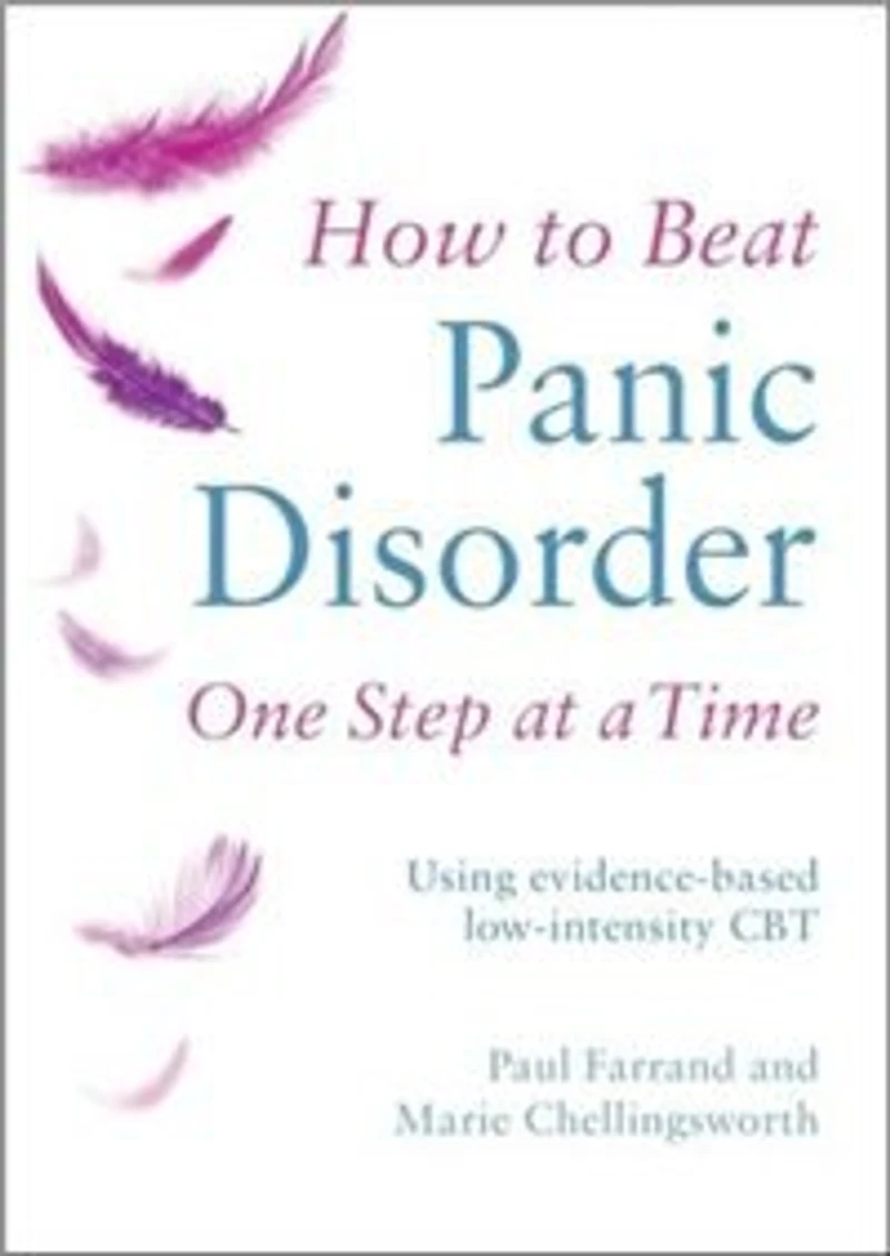How To Beat Panic Disorder One Step At A Time: Using Evidence-based Low-intensity Cbt