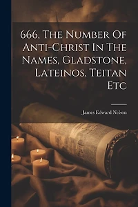 666, The Number Of Anti-christ In The Names, Gladstone, Lateinos