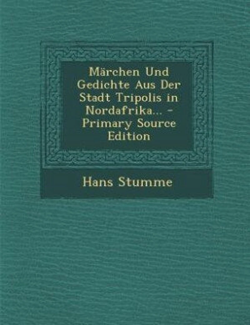 Märchen Und Gedichte Aus Der Stadt Tripolis Nordafrika... - Primary Source Edition