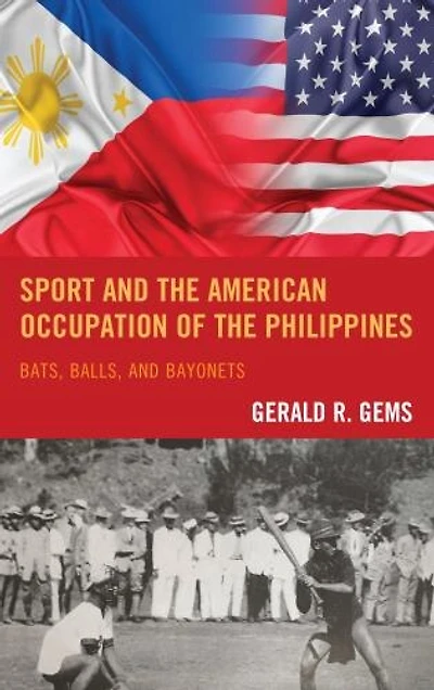 Sport and the American Occupation of Philippines: Bats, Balls, Bayonets