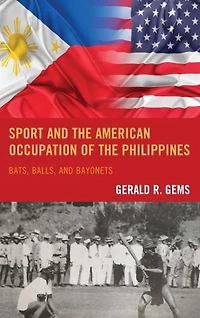 Sport and the American Occupation of Philippines: Bats, Balls, Bayonets