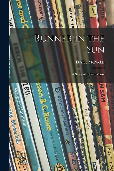 Runner in the Sun; a Story of Indian Maize
