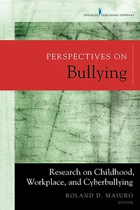 Perspectives on Bullying: Research Childhood, Workplace, and Cyberbullying