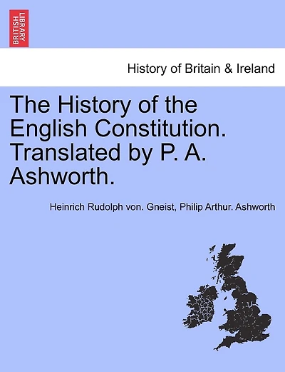The History Of The English Constitution. Translated By P. A. Ashworth.