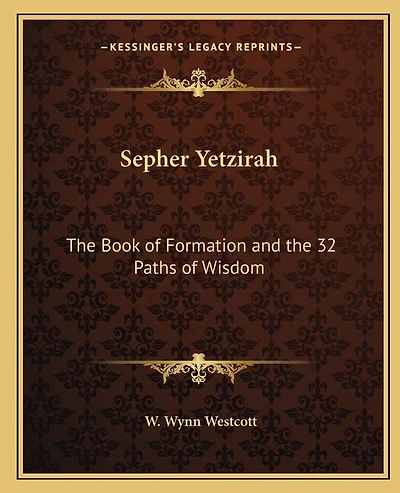 Sepher Yetzirah: The Book of Formation and the 32 Paths of Wisdom