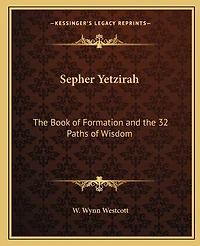 Sepher Yetzirah: The Book of Formation and the 32 Paths of Wisdom