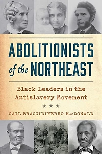 Abolitionists of the Northeast: Black Leaders Antislavery Movement