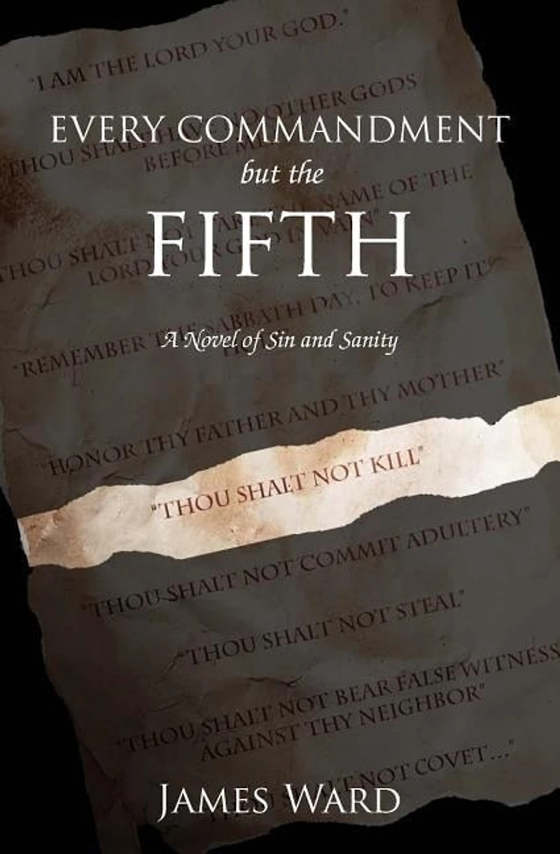 Every Commandment but the Fifth: A novel of sin and sanity