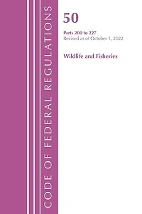 Code of Federal Regulations, Title 50 Wildlife and Fisheries 200-227, Revised as October 1