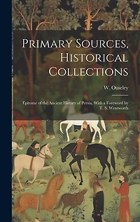 Primary Sources, Historical Collections: Epitome of the Ancient History of Persia