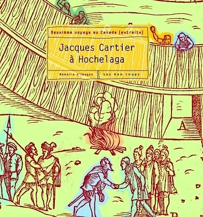 Jacques Cartier à Hochelaga: deuxième voyage au Canada : extraits