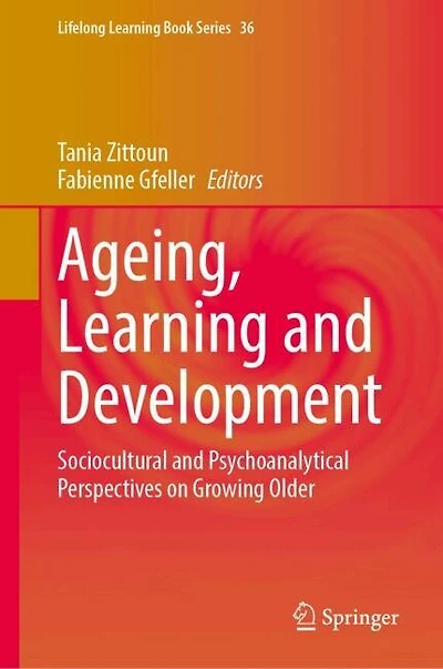 Ageing, Learning and Development: Sociocultural Psychoanalytical Perspectives on Growing Older