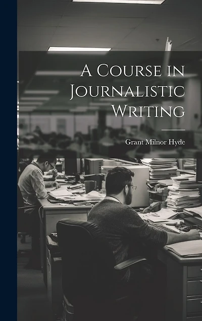A Course in Journalistic Writing