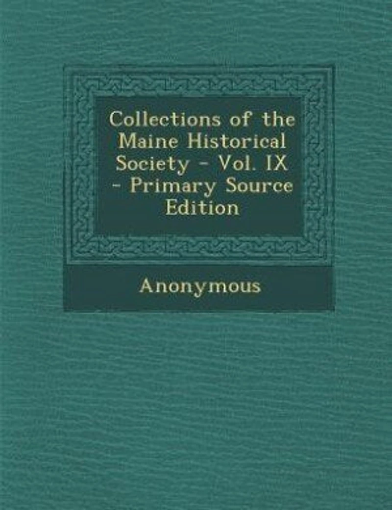 Collections of the Maine Historical Society; Volume IX